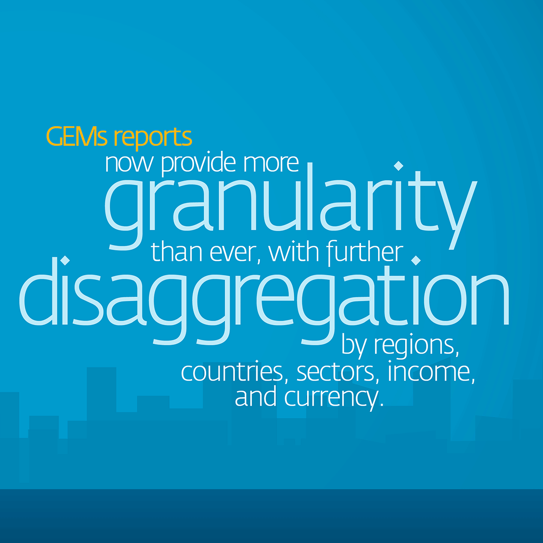 GEMs reports now provide more granularity than ever, with further disaggregation by regions, countries, sectors, income, and currency.